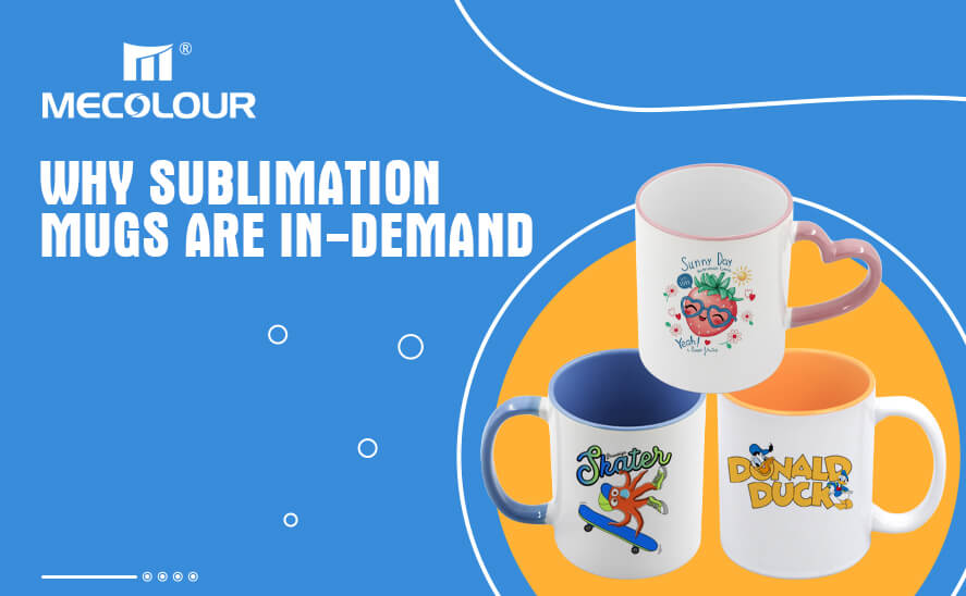 Why Sublimation Mugs are In-Demand