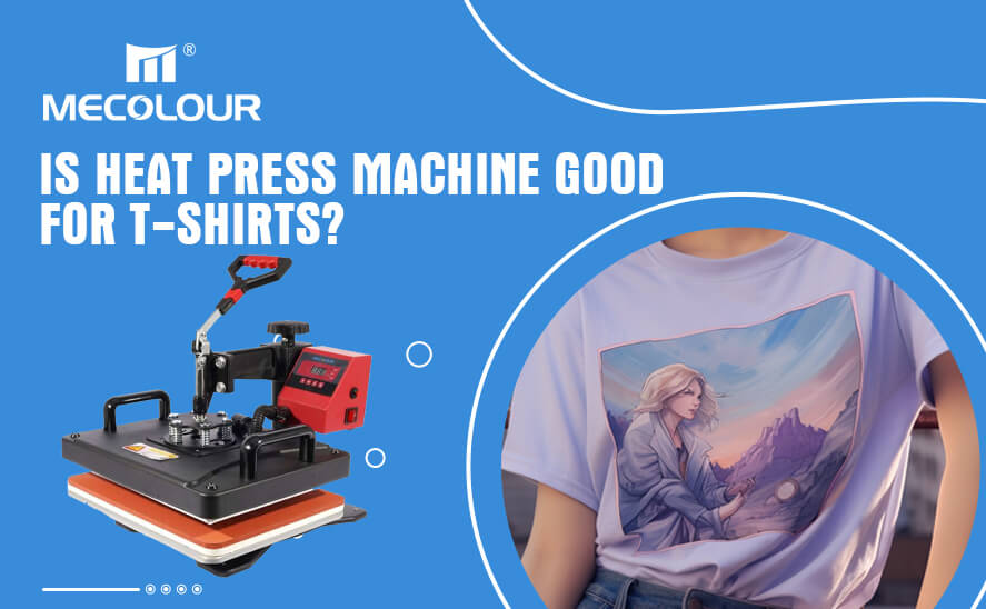 Is heat press machine good for t-shirts