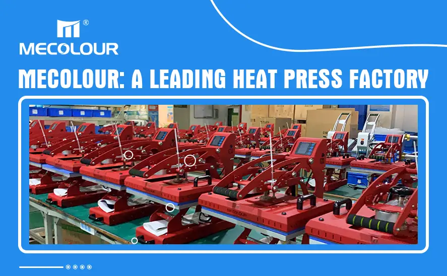 A Leading Heat Press Factory