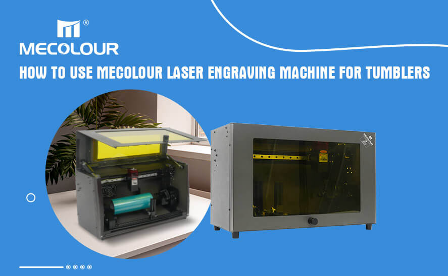 How to Use Mecolour Laser Engraving Machine For Tumblers