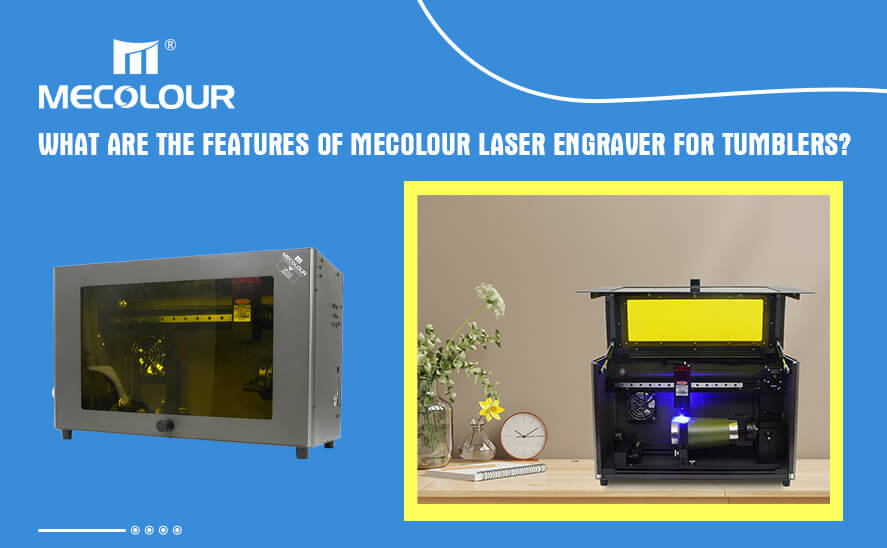 What are the features of Mecolour Laser Engraver For Tumblers