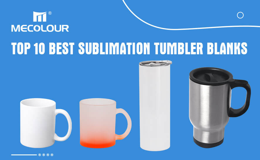 Top 10 Best Sublimation Tumbler Blanks