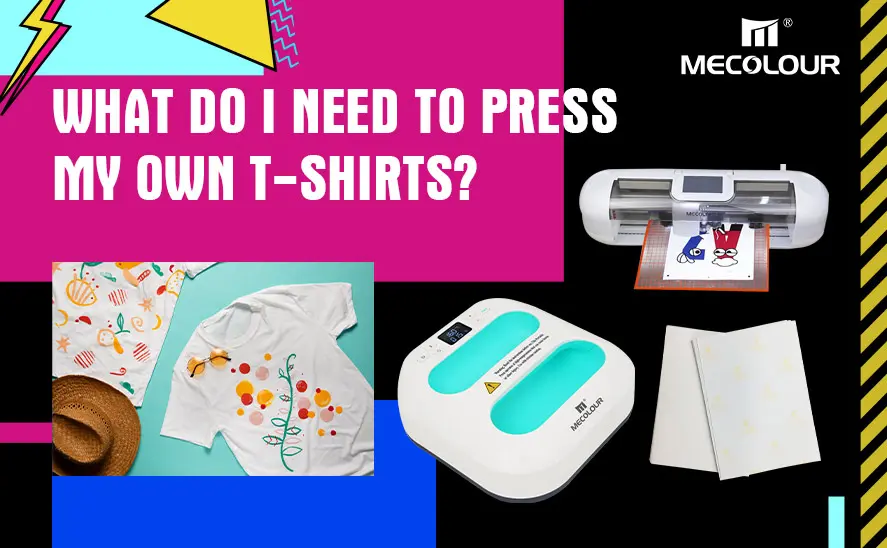 What do I need to press my own T-shirts