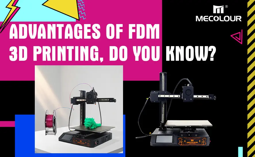 Advantages of FDM 3D Printing