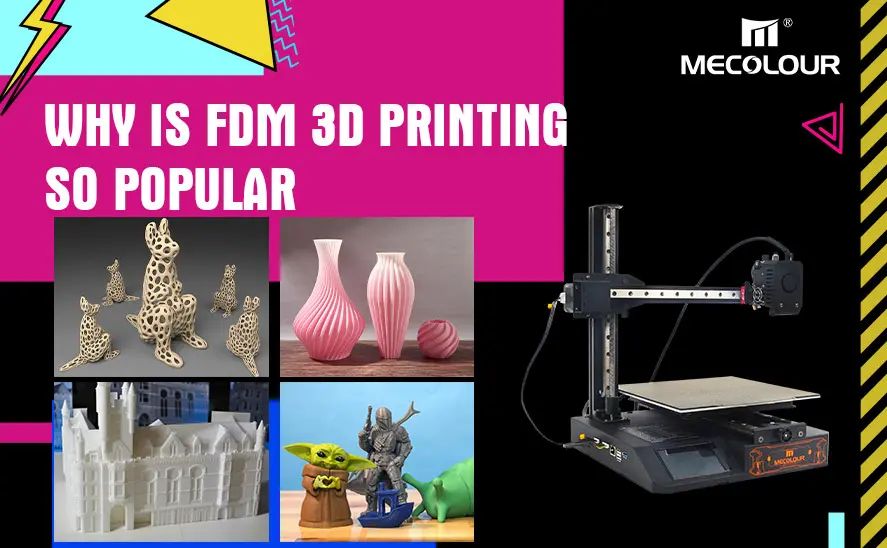 Why is FDM 3D printing so popular