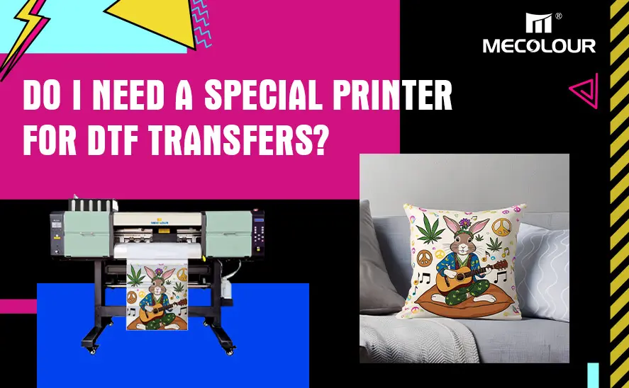 Do I Need a Special Printer for DTF Transfers