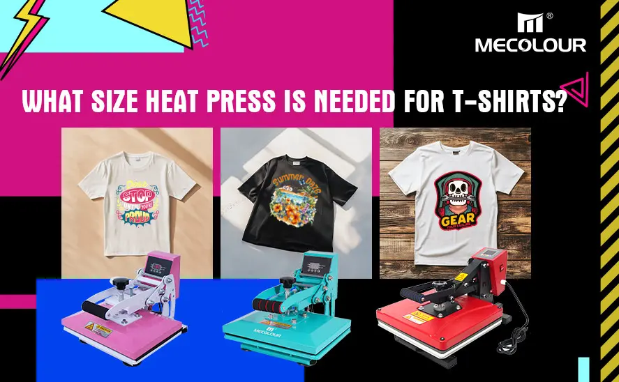 What size heat press is needed for t-shirts