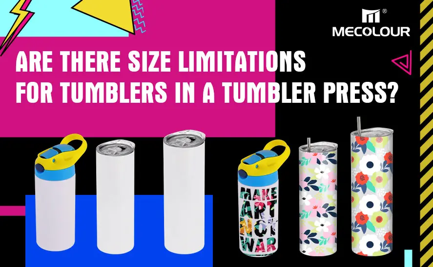 size limitations for tumblers