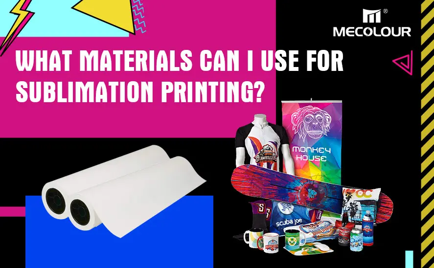 What materials can I use for sublimation printing