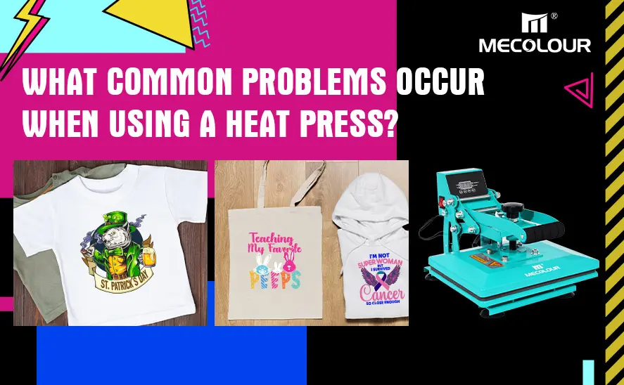 What common problems occur when using a heat press