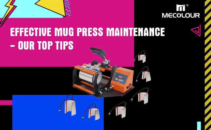 Effective Mug Press Maintenance