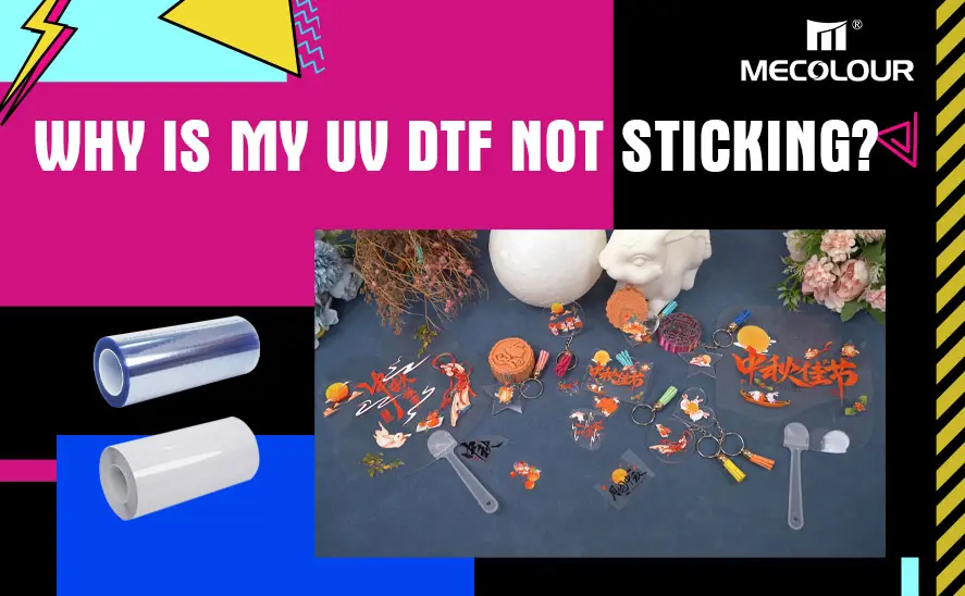 Why Is My UV DTF Not Sticking