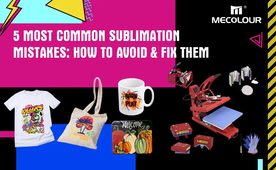 5 Most Common Sublimation Mistakes